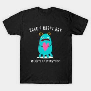 Cute Monster – Postive Saying For Kids & Adults T-Shirt